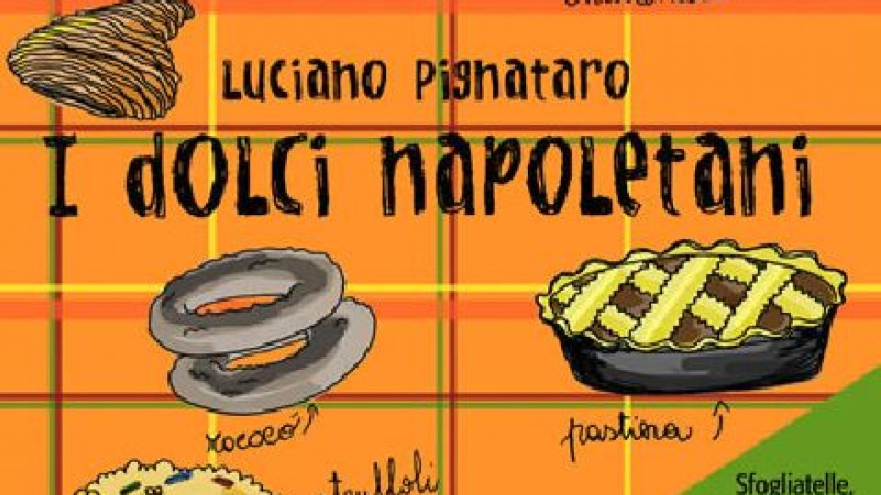 I Dolci Napoletani Piaceri Culinari Della Dolce Napoli